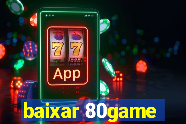 baixar 80game